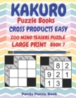 Kakuro Puzzle Books Cross Products Easy - 200 Mind Teasers Puzzle - Large Print - Book 7 : Logic Games For Adults - Brain Games Books For Adults - Mind Teaser Puzzles For Adults - Book