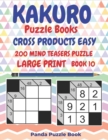 Kakuro Puzzle Books Cross Products Easy - 200 Mind Teasers Puzzle - Large Print - Book 10 : Logic Games For Adults - Brain Games Books For Adults - Mind Teaser Puzzles For Adults - Book