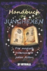 Handbuch fur Junghexen : Fur magisch Interessierte jeden Alters - Book