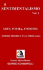 Il SENTIMENTALISMO vol.1 : Arte, Poesie, Aforismi. - Book