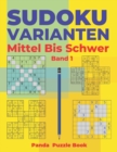 Sudoku Varianten Mittel Bis Schwer - Band 1 : Sudoku Mix Buch, das Sudoku X, Sudoku Hyper, Sudoku Twins, Sudoku Triathlon A, Sudoku Triathlon B, Sudoku Marathon, Sudoku Samurai enthalt. - Book