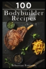 100 Bodybuilder Recipes - Book