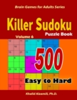 Killer Sudoku Puzzle Book : 500 Easy to Hard: Keep Your Brain Young - Book