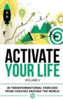 Activate Your Life : 30 Transformational Exercises From Coaches Around The World (Volume II) - Book