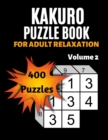 Kakuro Puzzle Book For Adult Relaxation : 400 Moderately Easy Puzzles Massive Daily Kakuro Puzzles - Book