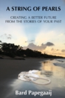 A String of Pearls : Creating a better future from the stories of your past - Book