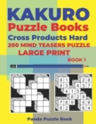 Kakuro Puzzle Book Hard Cross Product - 200 Mind Teasers Puzzle - Large Print - Book 1 : Logic Games For Adults - Brain Games Books For Adults - Mind Teaser Puzzles For Adults - Book
