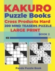 Kakuro Puzzle Book Hard Cross Product - 200 Mind Teasers Puzzle - Large Print - Book 2 : Logic Games For Adults - Brain Games Books For Adults - Mind Teaser Puzzles For Adults - Book