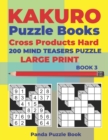Kakuro Puzzle Book Hard Cross Product - 200 Mind Teasers Puzzle - Large Print - Book 3 : Logic Games For Adults - Brain Games Books For Adults - Mind Teaser Puzzles For Adults - Book