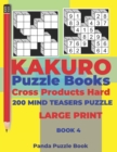 Kakuro Puzzle Book Hard Cross Product - 200 Mind Teasers Puzzle - Large Print - Book 4 : Logic Games For Adults - Brain Games Books For Adults - Mind Teaser Puzzles For Adults - Book