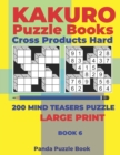Kakuro Puzzle Book Hard Cross Product - 200 Mind Teasers Puzzle - Large Print - Book 6 : Logic Games For Adults - Brain Games Books For Adults - Mind Teaser Puzzles For Adults - Book