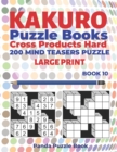 Kakuro Puzzle Book Hard Cross Product - 200 Mind Teasers Puzzle - Large Print - Book 10 : Logic Games For Adults - Brain Games Books For Adults - Mind Teaser Puzzles For Adults - Book