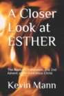 A Closer Look at ESTHER : The Rapture, Tribulation, and 2nd Advent of the Lord Jesus Christ - Book
