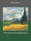 The Roots of the Mountains : Large Print - Book
