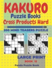 Kakuro Puzzle Book Hard Cross Product - 200 Mind Teasers Puzzle - Large Print - Book 12 : Logic Games For Adults - Brain Games Books For Adults - Mind Teaser Puzzles For Adults - Book