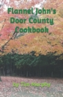 Flannel John's Door County Cookbook : Four Seasons of Wisconsin Food - Book