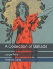 A Collection of Ballads : Large Print - Book