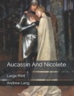 Aucassin And Nicolete : Large Print - Book
