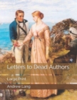 Letters to Dead Authors : Large Print - Book
