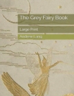 The Grey Fairy Book : Large Print - Book
