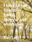 i long to see lizards-haiku, senryu, and anomalies - Book