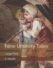Nine Unlikely Tales : Large Print - Book