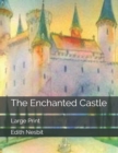 The Enchanted Castle : Large Print - Book