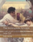 The Incomplete Amorist : Large Print - Book
