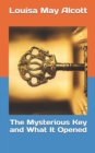 The Mysterious Key and What It Opened - Book
