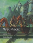 Wet Magic : Large Print - Book