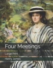 Four Meetings : Large Print - Book