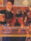 Sir Dominick Ferrand : Large Print - Book