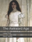 The Awkward Age : Large Print - Book