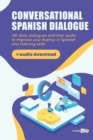 Conversational Spanish Dialogues : Over 100 Spanish Conversations with their audio dialogues (+Audio Files Download) - Book