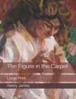 The Figure in the Carpet : Large Print - Book