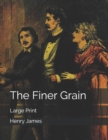 The Finer Grain : Large Print - Book