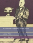 The Letters of Henry James (Vol. I) : Large Print - Book