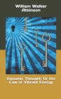 Dynamic Thought : Or the Law of Vibrant Energy - Book