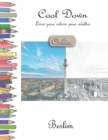 Cool Down [Color] - Livro para colorir para adultos : Berlim - Book