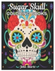 Sugar Skull Coloring Book : A Day of the Dead Coloring Book with Fun Skull Designs, Beautiful Gothic for Men and Women Coloring Pages - Book