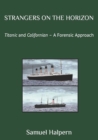 Strangers on the Horizon : Titanic and Californian - A Forensic Approach - Book