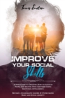 Improve Your Social Skills : A Speed Guide to Discover How to Analyze People and Master Your Emotions Using Emotional Intelligence. Become a Charismatic Leader by Overcoming Panic and Social Anxiety - Book