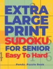 Extra Large Print Sudoku For Seniors Easy To Hard : Sudoku In Very Large Print - Brain Games Book For Adults - Book