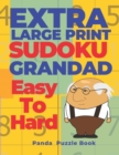 Extra Large Print SUDOKU Grandad Easy To Hard : Sudoku In Very Large Print - Brain Games Book For Adults - Book