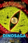 DinoSaga (The Adventures of Danny Hoopenbiller) : A collection of 3 chapter books previously published by David T. Lee at age 9, 10 and 12 (55,000 words). - Book