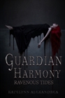Guardian Harmony : Ravenous Tides - Book