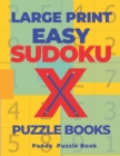 Large Print Easy Sudoku X Puzzle Books : 200 Mind Teaser Puzzles Sudoku X - Brain Games Book For Adults - Book