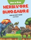 How to Draw Herbivore Dinosaurs Step-by-Step Guide : Best Herbivore Dinosaur Drawing Book for You and Your Kids - Book