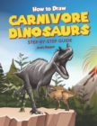 How to Draw Carnivore Dinosaurs Step-by-Step Guide : Best Carnivore Dinosaur Drawing Book for You and Your Kids - Book