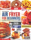 The Complete Air Fryer Cookbook for Beginners 2020 : 625 Affordable, Qu - Book